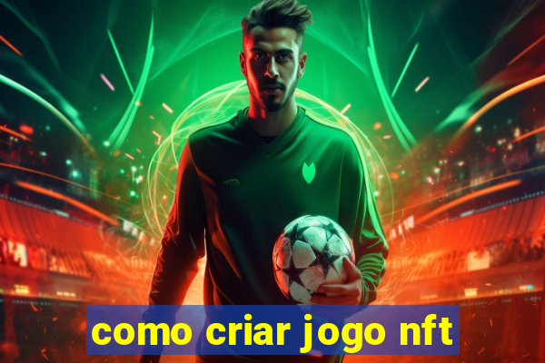 como criar jogo nft